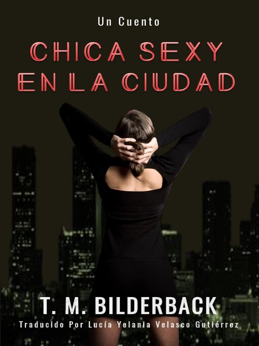 Title details for Chica Sexy En La Ciudad – Un Cuento by T. M. Bilderback - Available